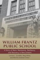 William Frantz Public School; A Story of Race, Resistance, Resiliency, and Recovery in New Orleans