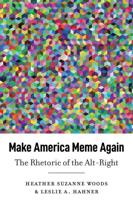 Make America Meme Again; The Rhetoric of the Alt-Right