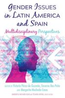 Gender Issues in Latin America and Spain; Multidisciplinary Perspectives