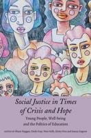 Social Justice in Times of Crisis and Hope; Young People, Well-being and the Politics of Education