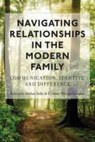 Navigating Relationships in the Modern Family; Communication, Identity, and Difference