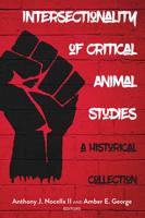 Intersectionality of Critical Animal Studies; A Historical Collection