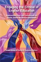 Engaging the Critical in English Education; Approaches from the Commission on Social Justice in Teacher Education