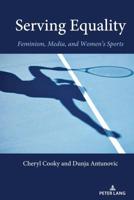Serving Equality; Feminism, Media, and Women's Sports
