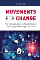 Movements for Change; How Individuals, Social Media and Al Jazeera Are Changing Pakistan, Egypt and Tunisia