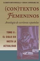 (Con)textos Femeninos: Antología De Escritoras Españolas. Tomo II