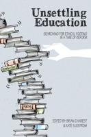 Unsettling Education; Searching for Ethical Footing in a Time of Reform