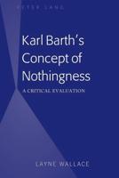 Karl Barth's Concept of Nothingness; A Critical Evaluation