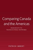 Comparing Canada and the Americas; From Roots to Transcultural Networks