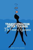 Transformation after Trauma; The Power of Resonance