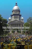Public Policy Argumentation and Debate; A Practical Guide for Advocacy, Second Edition
