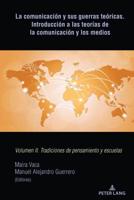 La comunicación y sus guerras teóricas. Introducción a las teorías de la comunicación y los medios; Volumen II. Tradiciones de pensamiento y escuelas