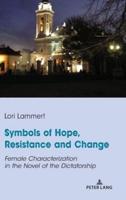 Symbols of Hope, Resistance and Change; Female Characterization in the Novel of the Dictatorship