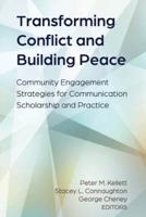 Transforming Conflict and Building Peace; Community Engagement Strategies for Communication Scholarship and Practice