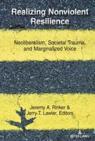 Realizing Nonviolent Resilience; Neoliberalism, Societal Trauma, and Marginalized Voice