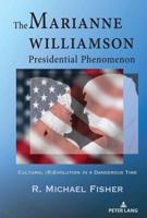 The Marianne Williamson Presidential Phenomenon; Cultural (R)Evolution in a Dangerous Time