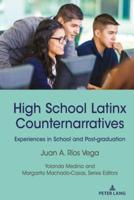 High School Latinx Counternarratives; Experiences in School and Post-graduation