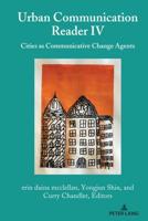 Urban Communication Reader IV; Cities as Communicative Change Agents