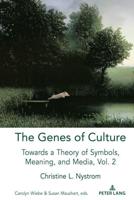 The Genes of Culture; Towards a Theory of Symbols, Meaning, and Media, Volume 2