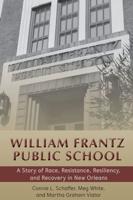 William Frantz Public School; A Story of Race, Resistance, Resiliency, and Recovery in New Orleans