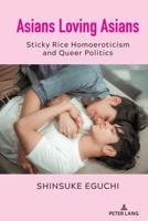 Asians Loving Asians; Sticky Rice Homoeroticism and Queer Politics
