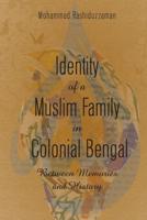 Identity of a Muslim Family in Colonial Bengal; Between Memories and History