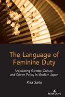 The Language of Feminine Duty; Articulating Gender, Culture, and Covert Policy in Modern Japan