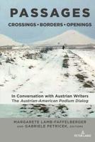PASSAGES: Crossings • Borders • Openings; In Conversation with Austrian Writers: The Austrian-American Podium Dialog