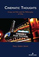 Cinematic Thoughts; Essays on Film and the Philosophy of Film