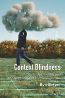Context Blindness; Digital Technology and the Next Stage of Human Evolution