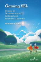 Gaming SEL; Games as Transformational to Social and Emotional Learning