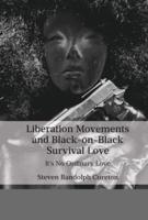 Liberation Movements and Black-on-Black Survival Love; It's No Ordinary Love