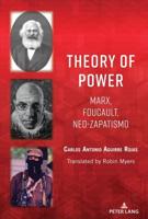 Theory of Power; Marx, Foucault, Neo-Zapatismo
