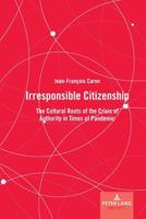 Irresponsible Citizenship; The Cultural Roots of the Crisis of Authority in Times of Pandemic