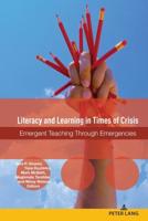 Literacy and Learning in Times of Crisis; Emergent Teaching Through Emergencies