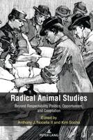 Radical Animal Studies; Beyond Respectability Politics, Opportunism, and Cooptation