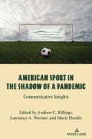 American Sport in the Shadow of a Pandemic; Communicative Insights