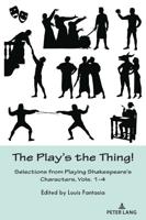 The Play's the Thing!; Selections from Playing Shakespeare's Characters, Vols. 1-4