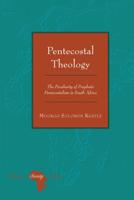 Pentecostal Theology; The Peculiarity of Prophetic Pentecostalism in South Africa