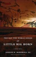 The Day the World Ended at Little Big Horn