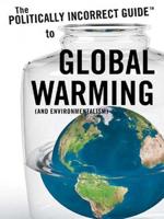 The Politically Incorrect Guide TM to Global Warming (And Environmenta