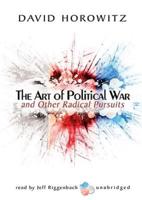 The Art of Political War and Other Radical Pursuits Lib/E