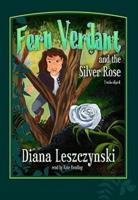 Fern Verdant and the Silver Rose