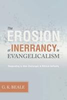 The Erosion of Inerrancy in Evangelicalism