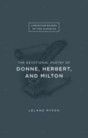 The Devotional Poetry of Donne, Herbert, and Milton