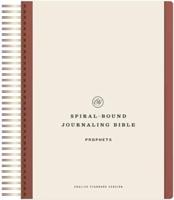 ESV Spiral-Bound Journaling Bible, Prophets (Hardcover)