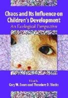 Chaos and Its Influence on Children's Development