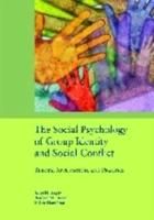 The Social Psychology of Group Identity and Social Conflict