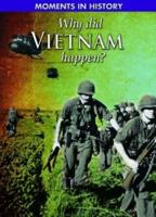 Why Did the Vietnam War Happen?