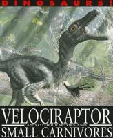 Velociraptor and Other Raptors and Small Carnivores